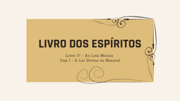 Livro dos Espíritos | Livro 3º – As Leis Morais | Cap I – A Lei Divina ou Natural | III – O bem e o Mal Itens 644 e seguintes