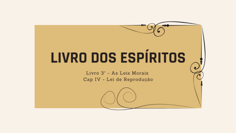 Livro dos Espíritos | Cap. IV | Lei de Reprodução